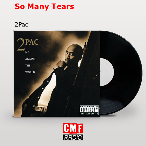 So Many Tears – 2Pac