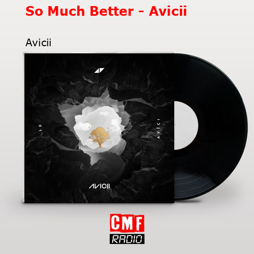 So Much Better – Avicii – Avicii