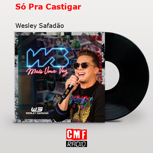 Só Pra Castigar – Wesley Safadão