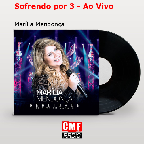Sofrendo por 3 – Ao Vivo – Marília Mendonça