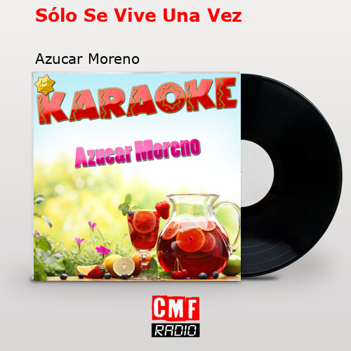 Sólo se vive una vez - Azucar Moreno 