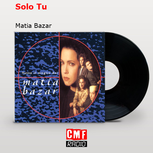 Solo Tu – Matia Bazar