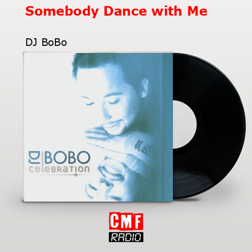 Somebody Dance with Me – DJ BoBo