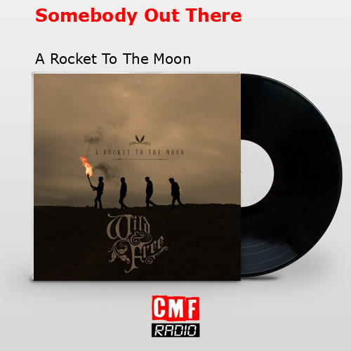 La historia y el significado de la canción 'Somebody Out There - A - A Rocket To The Moon Summer 07 Ep