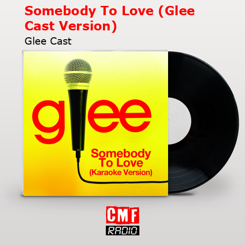 Somebody To Love (Glee Cast Version) – Glee Cast