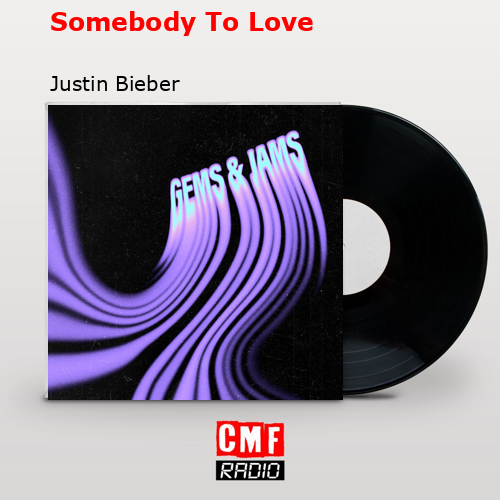 Somebody To Love – Justin Bieber