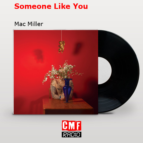 Someone Like You – Mac Miller