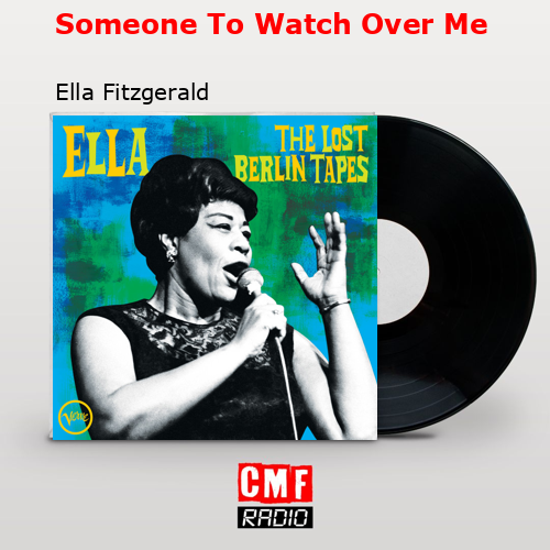 Someone To Watch Over Me – Ella Fitzgerald