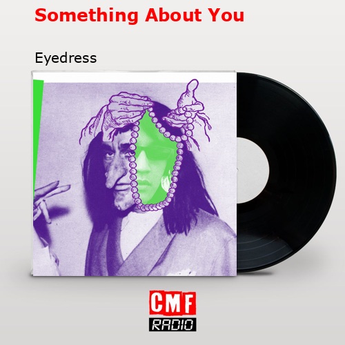 Something About You – Eyedress