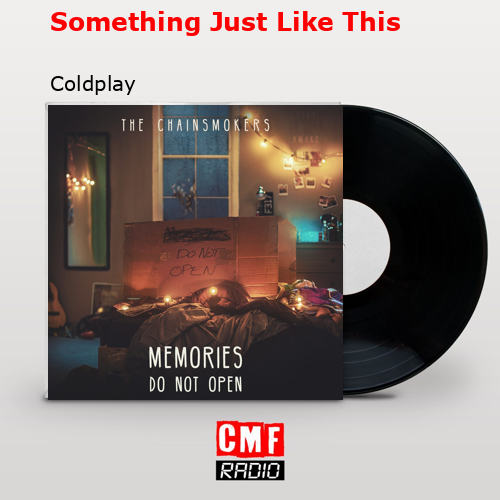 Something Just Like This – Coldplay