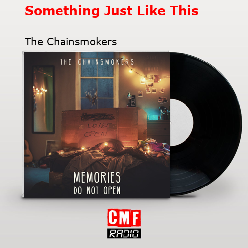 Something Just Like This – The Chainsmokers