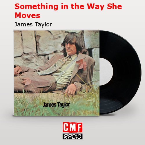 final cover Something in the Way She Moves James Taylor