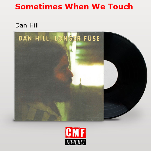 final cover Sometimes When We Touch Dan Hill