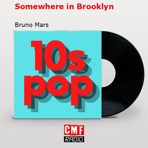 Somewhere in Brooklyn – Bruno Mars