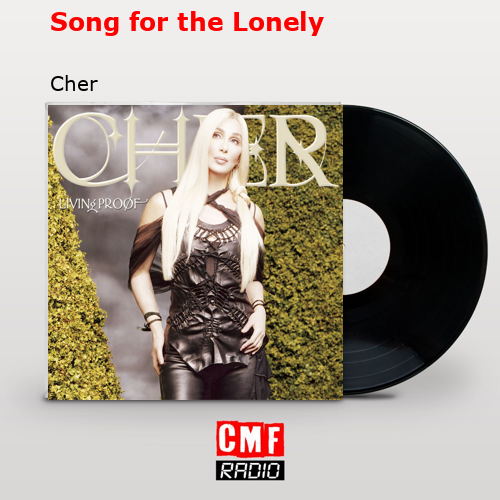 Song for the Lonely – Cher