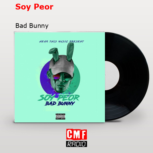 Soy Peor – Bad Bunny
