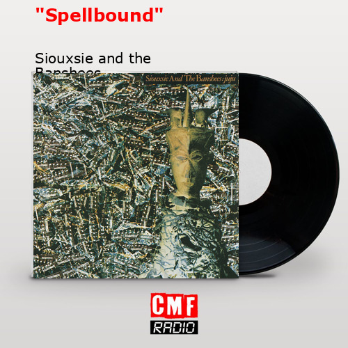 final cover Spellbound Siouxsie and the Banshees