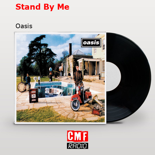 Stand By Me – Oasis