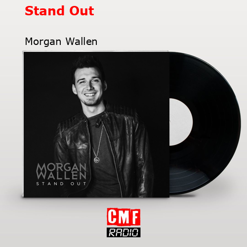 final cover Stand Out Morgan Wallen