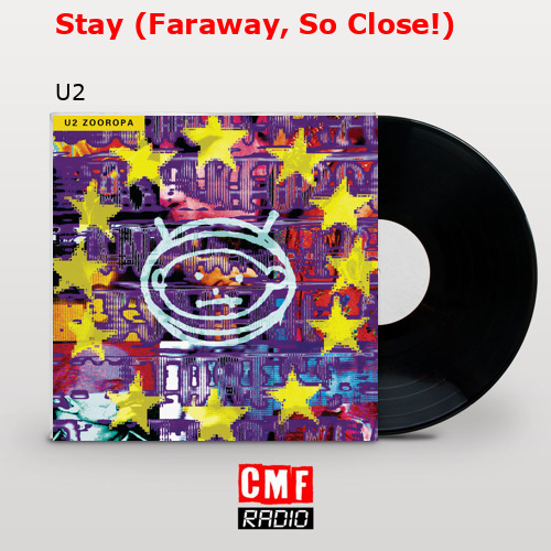 Stay (Faraway, So Close!) – U2