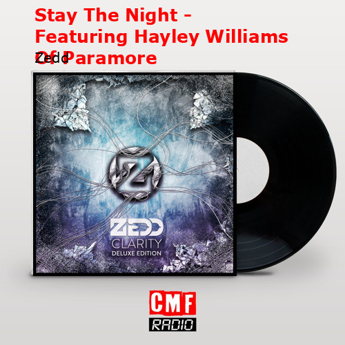 Stay The Night – Featuring Hayley Williams Of Paramore – Zedd