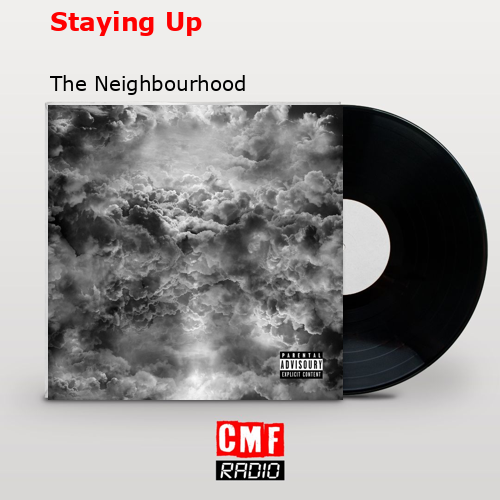 Staying Up – The Neighbourhood