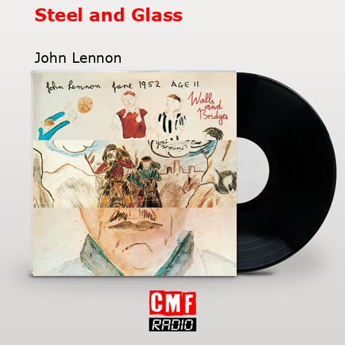 Steel and Glass – John Lennon