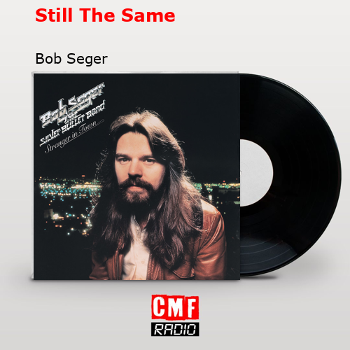 Still The Same – Bob Seger