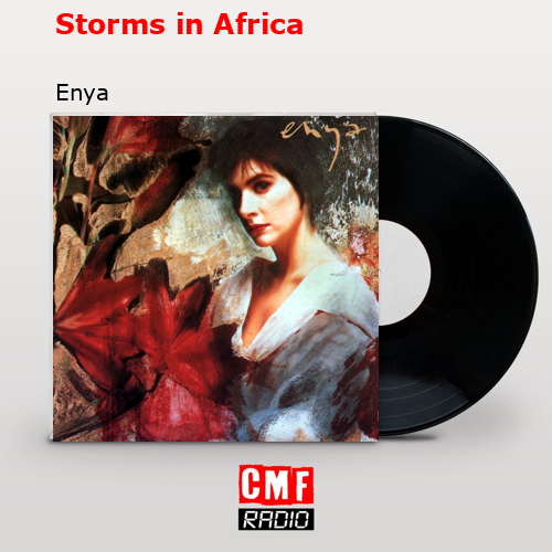 Storms in Africa – Enya