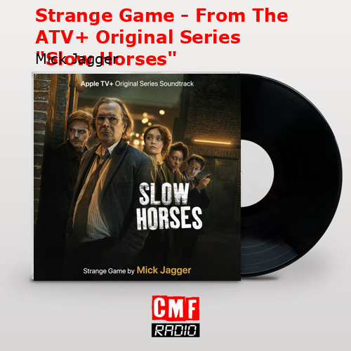 Strange Game – From The ATV+ Original Series «Slow Horses» – Mick Jagger