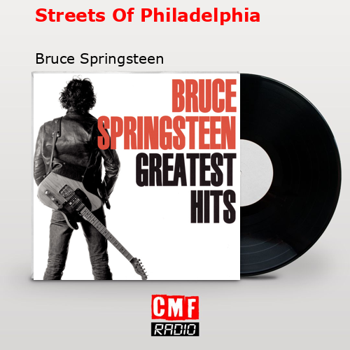 Streets Of Philadelphia – Bruce Springsteen