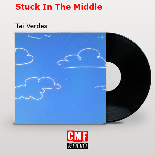 Stuck In The Middle – Tai Verdes