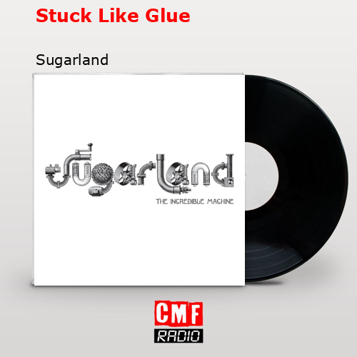 Stuck Like Glue – Sugarland