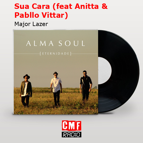 Sua Cara (feat Anitta & Pabllo Vittar) – Major Lazer