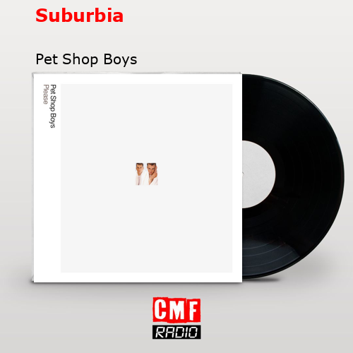 Suburbia – Pet Shop Boys