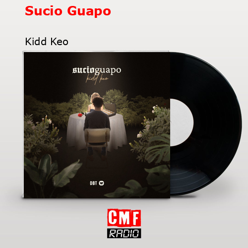Sucio Guapo – Kidd Keo