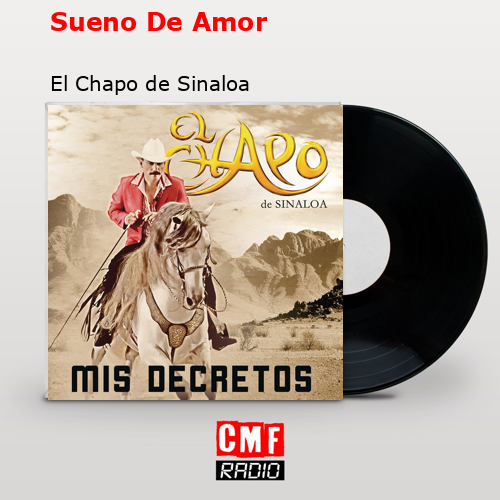 Sueno De Amor – El Chapo de Sinaloa