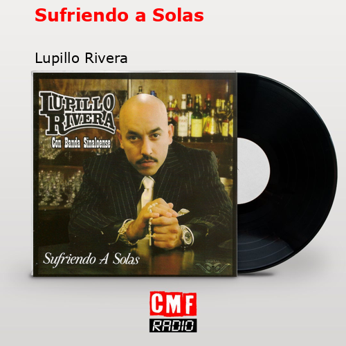 Sufriendo a Solas – Lupillo Rivera