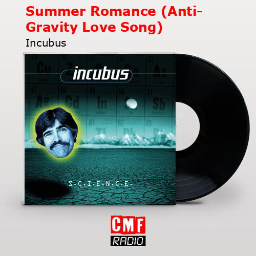 Summer Romance (Anti-Gravity Love Song) – Incubus