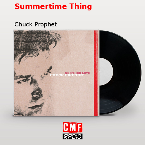 Summertime Thing – Chuck Prophet