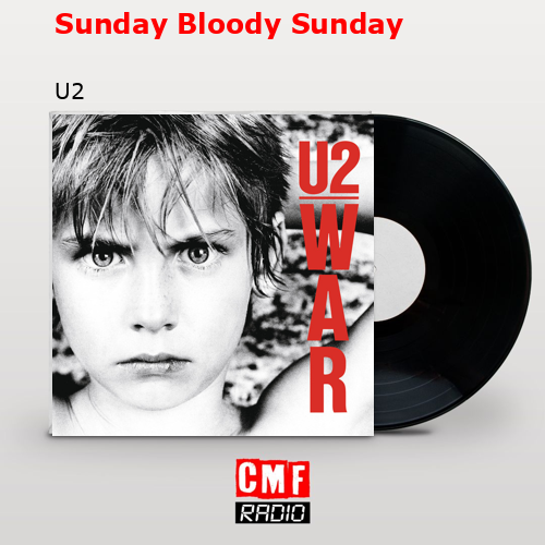Sunday Bloody Sunday – U2