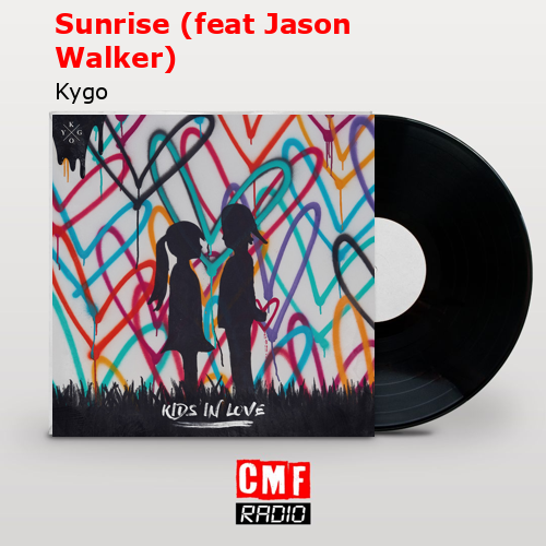 Sunrise (feat Jason Walker) – Kygo