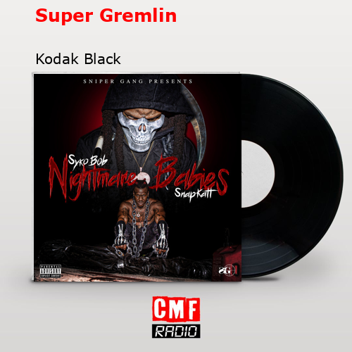 La Historia Y El Significado De La Canción 'Super Gremlin - Kodak Black