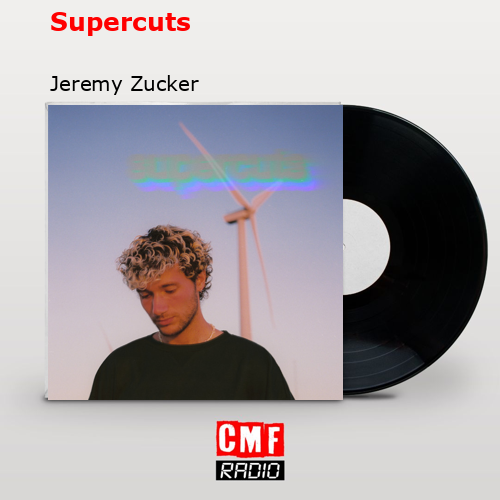 Supercuts – Jeremy Zucker