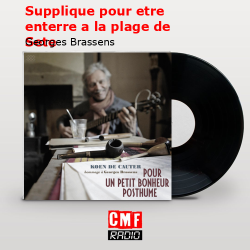Supplique pour etre enterre a la plage de Sete – Georges Brassens