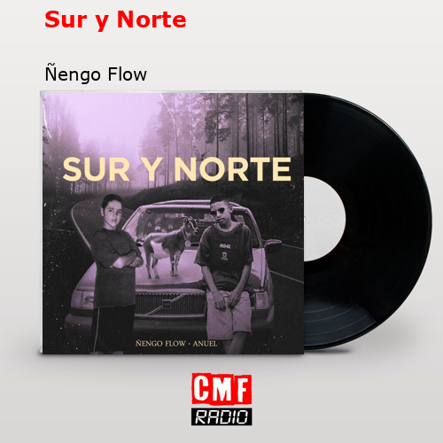 Sur y Norte – Ñengo Flow
