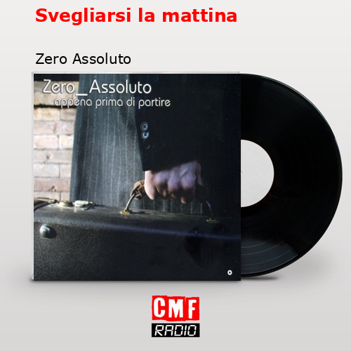 Svegliarsi la mattina – Zero Assoluto
