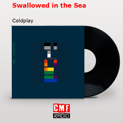 Swallowed in the Sea – Coldplay