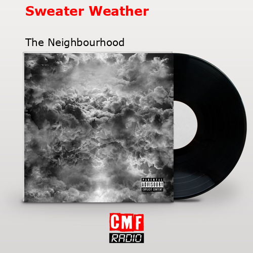 Sweater Weather – The Neighbourhood