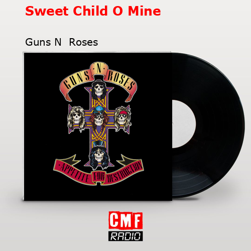 Sweet Child O Mine – Guns N  Roses